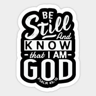 Be Still And Know That I Am God. Psalm 46:10 Sticker